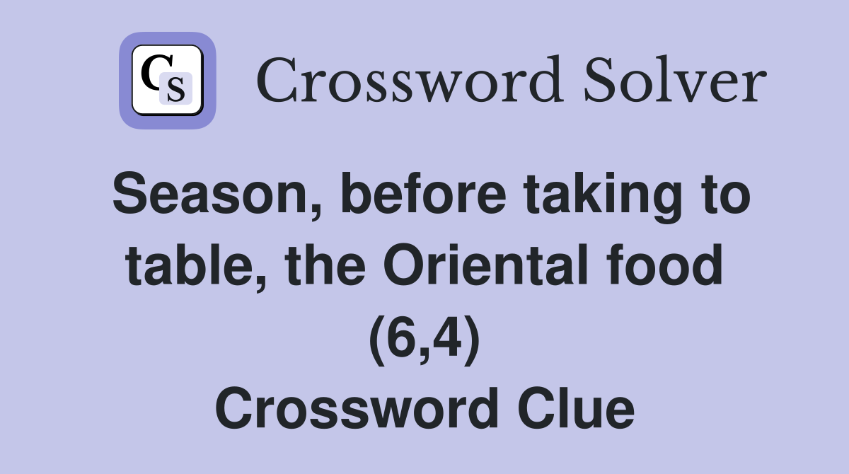 Season, before taking to table, the Oriental food (6,4) Crossword